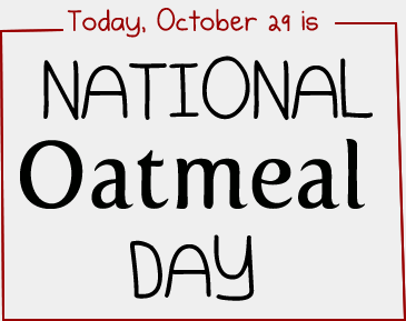 It's national oatmeal day