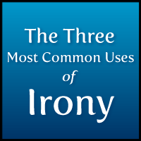 The 3 Most Common Uses of Irony