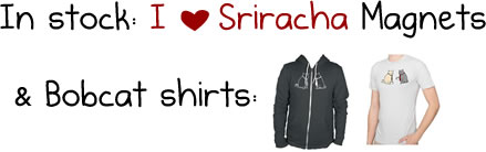 Sriracha Magnets and Bobcats shirts