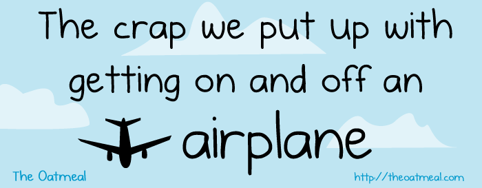 The crap we put up with getting on and off an airplane