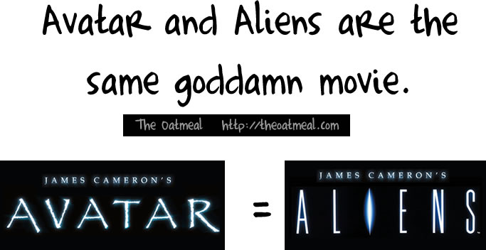 Avatar and Aliens are the same goddamn movie