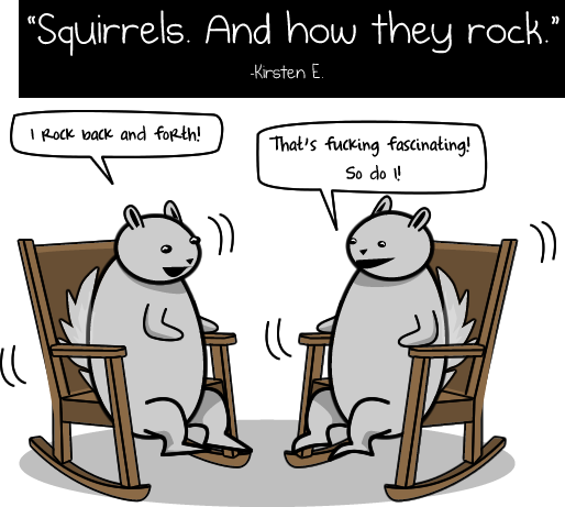 Squirrels. And how they rock.