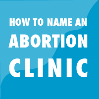 How to Name an Abortion Clinic