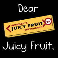 Dear juicy fruit