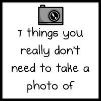 7 things you really don't need to take a photo of