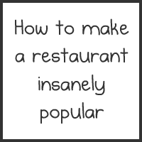 How to make a restaurant insanely popular in a big city