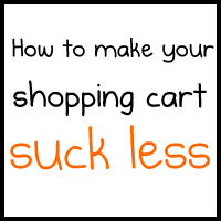 How to make your shopping cart suck less