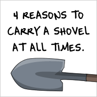 4 Reasons to Carry a Shovel At All Times