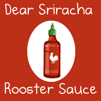 Dear sriracha